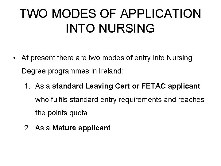 TWO MODES OF APPLICATION INTO NURSING • At present there are two modes of TWO MODES OF APPLICATION INTO NURSING • At present there are two modes of