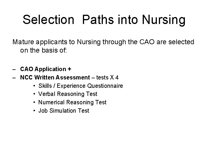 Selection Paths into Nursing Mature applicants to Nursing through the CAO are selected on Selection Paths into Nursing Mature applicants to Nursing through the CAO are selected on