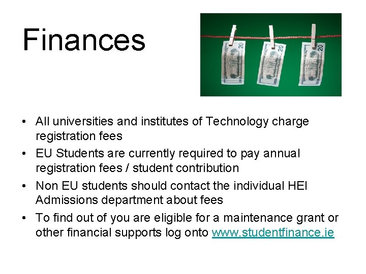 Finances • All universities and institutes of Technology charge registration fees • EU Students Finances • All universities and institutes of Technology charge registration fees • EU Students