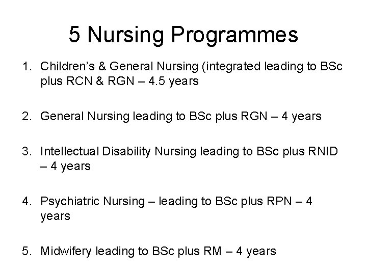 5 Nursing Programmes 1. Children’s & General Nursing (integrated leading to BSc plus RCN 5 Nursing Programmes 1. Children’s & General Nursing (integrated leading to BSc plus RCN