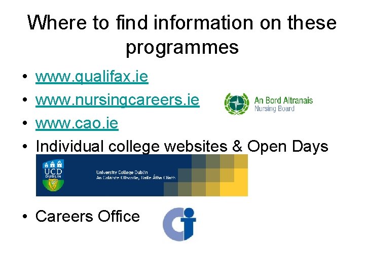 Where to find information on these programmes • • www. qualifax. ie www. nursingcareers. Where to find information on these programmes • • www. qualifax. ie www. nursingcareers.