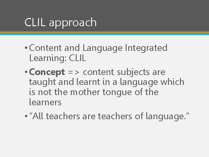 CLIL approach • Content and Language Integrated Learning: CLIL • Concept => content subjects