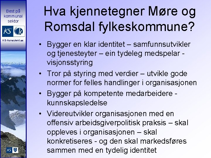 Best på kommunal sektor KS-Konsulent as Hva kjennetegner Møre og Romsdal fylkeskommune? • Bygger