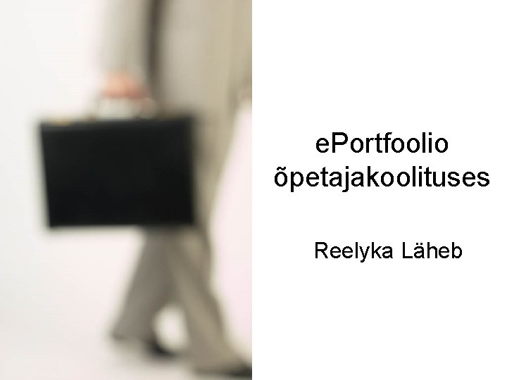 e. Portfoolio õpetajakoolituses Reelyka Läheb 