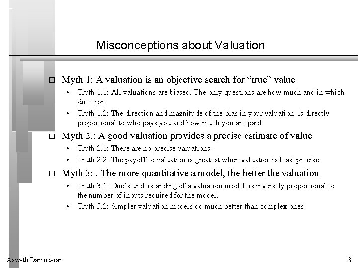 Misconceptions about Valuation � Myth 1: A valuation is an objective search for “true”
