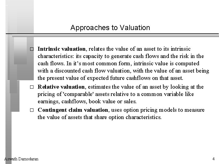 Approaches to Valuation � � � Intrinsic valuation, relates the value of an asset