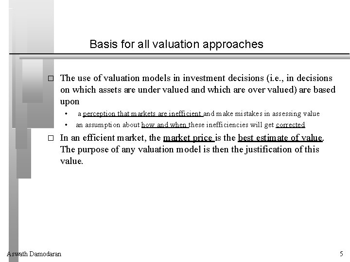 Basis for all valuation approaches � The use of valuation models in investment decisions