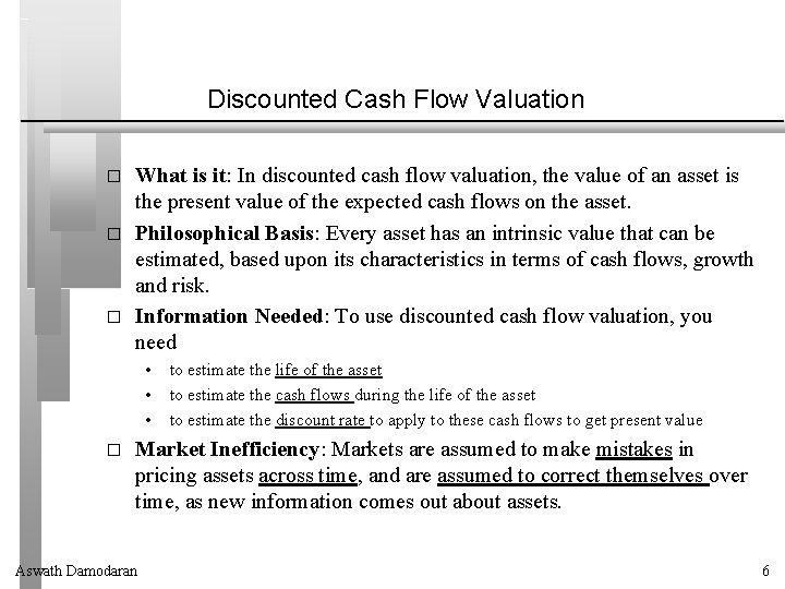 Discounted Cash Flow Valuation � � � What is it: In discounted cash flow