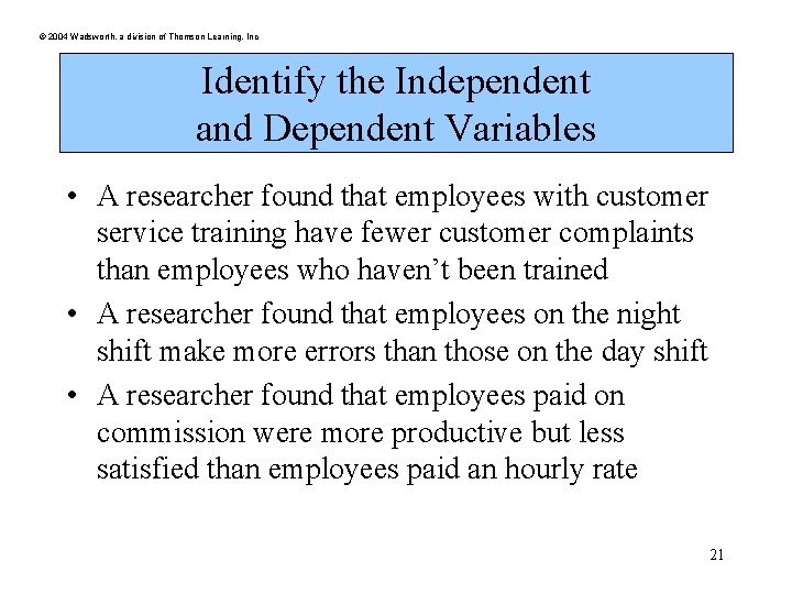 © 2004 Wadsworth, a division of Thomson Learning, Inc Identify the Independent and Dependent