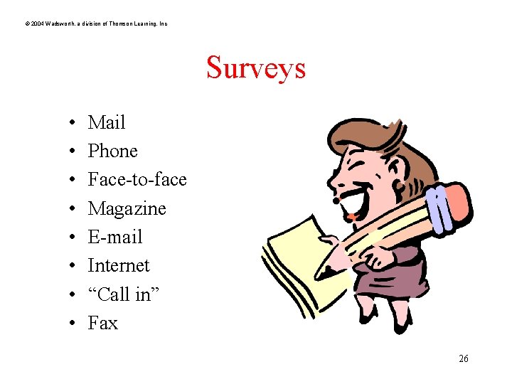 © 2004 Wadsworth, a division of Thomson Learning, Inc Surveys • • Mail Phone