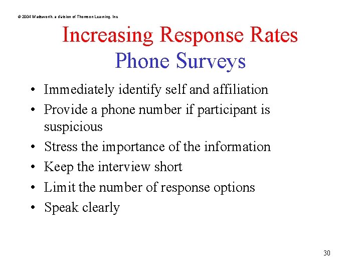 © 2004 Wadsworth, a division of Thomson Learning, Increasing Response Rates Phone Surveys •