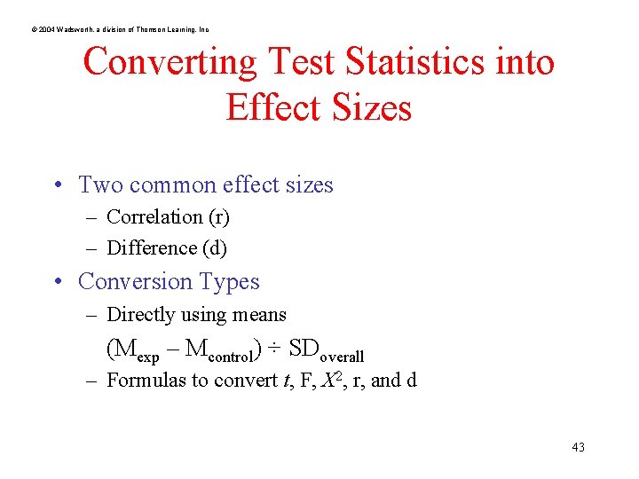 © 2004 Wadsworth, a division of Thomson Learning, Inc Converting Test Statistics into Effect