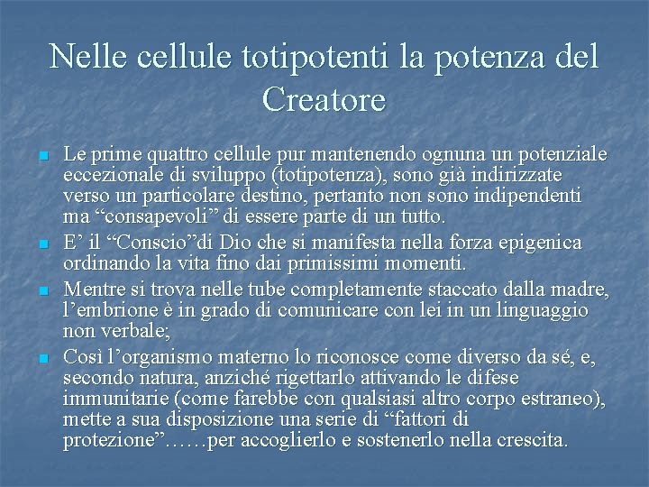 Nelle cellule totipotenti la potenza del Creatore n n Le prime quattro cellule pur