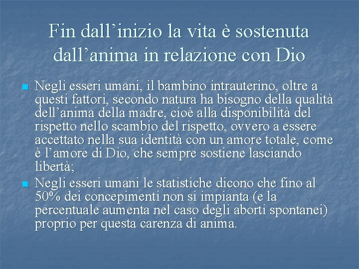 Fin dall’inizio la vita è sostenuta dall’anima in relazione con Dio n n Negli