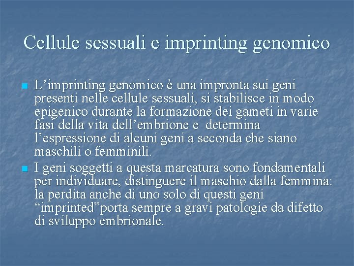 Cellule sessuali e imprinting genomico n n L’imprinting genomico è una impronta sui geni