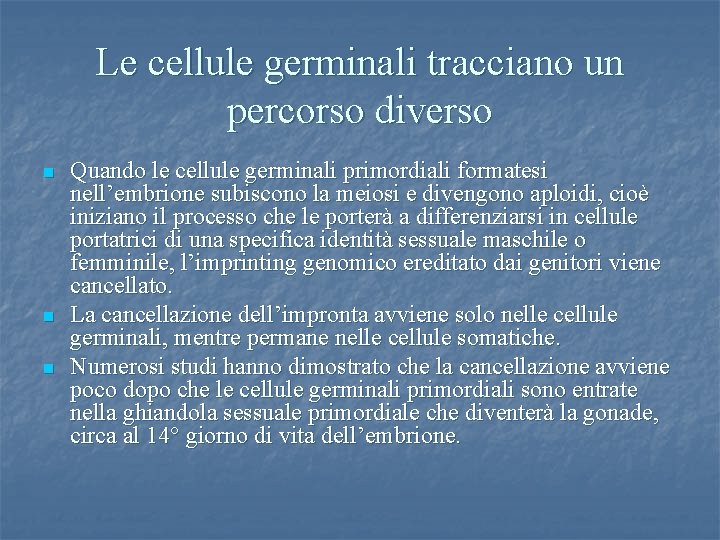 Le cellule germinali tracciano un percorso diverso n n n Quando le cellule germinali