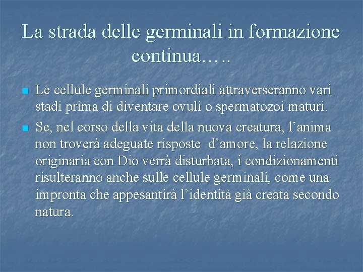 La strada delle germinali in formazione continua…. . n n Le cellule germinali primordiali