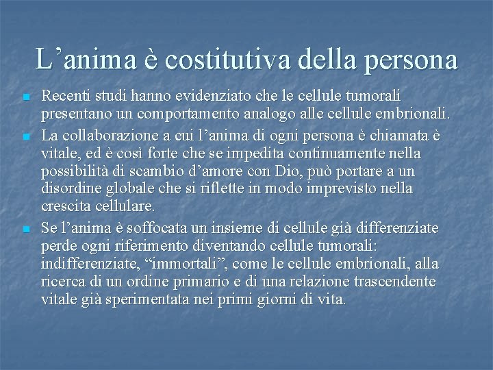 L’anima è costitutiva della persona n n n Recenti studi hanno evidenziato che le