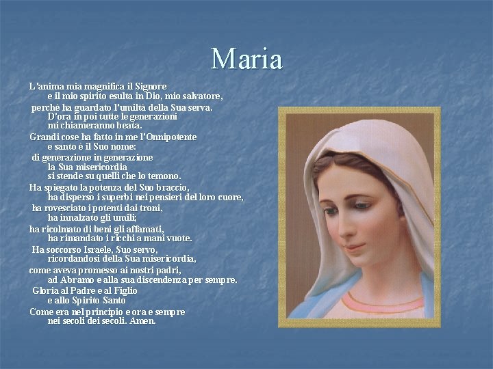 Maria L'anima mia magnifica il Signore e il mio spirito esulta in Dio, mio