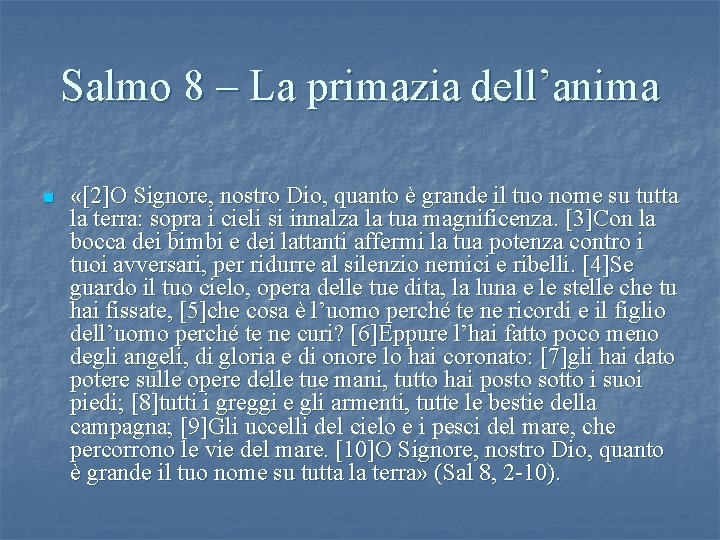 Salmo 8 – La primazia dell’anima n «[2]O Signore, nostro Dio, quanto è grande