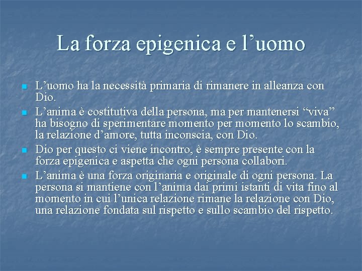 La forza epigenica e l’uomo n n L’uomo ha la necessità primaria di rimanere