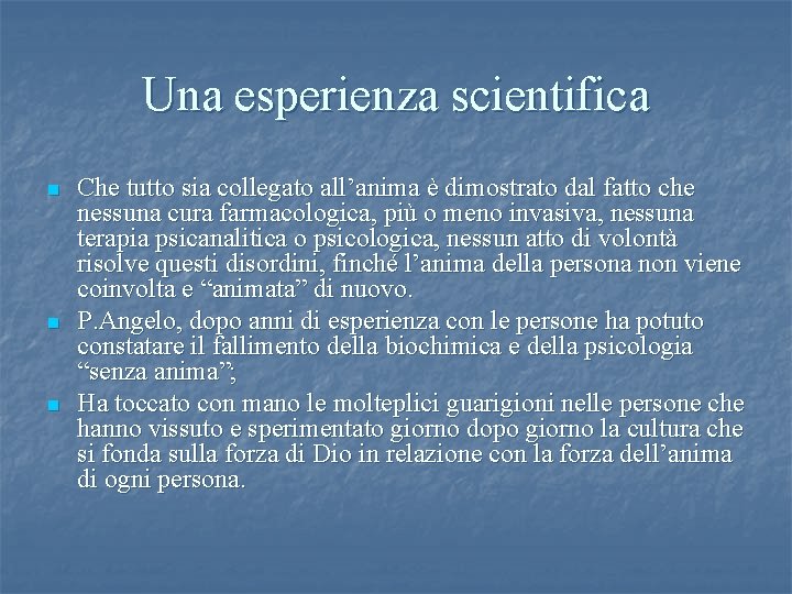 Una esperienza scientifica n n n Che tutto sia collegato all’anima è dimostrato dal