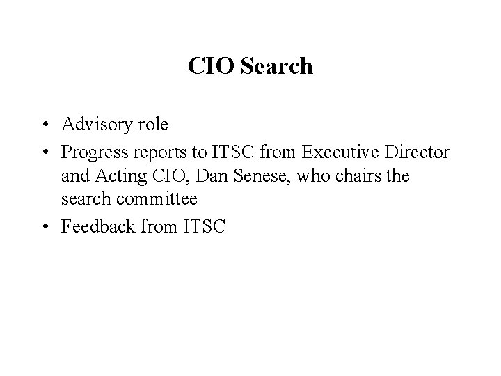 CIO Search • Advisory role • Progress reports to ITSC from Executive Director and