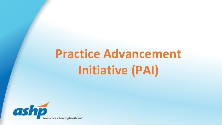 Practice Advancement Initiative (PAI) 