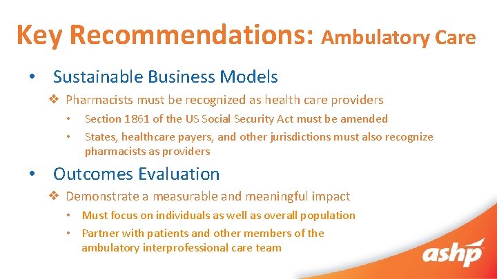 Key Recommendations: Ambulatory Care • Sustainable Business Models ❖ Pharmacists must be recognized as