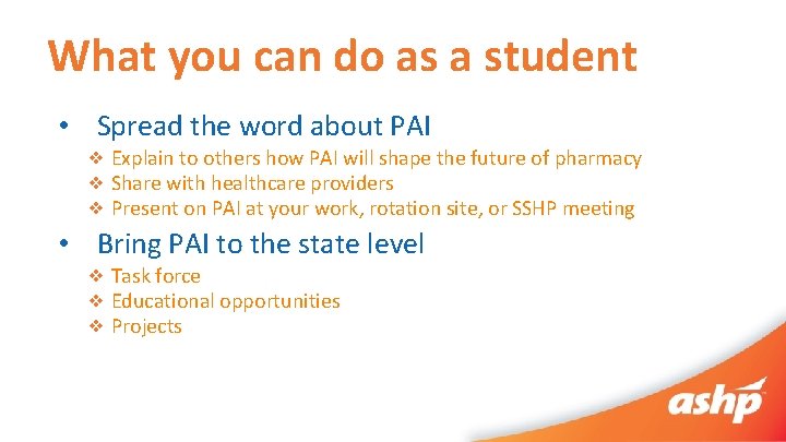 What you can do as a student • Spread the word about PAI ❖