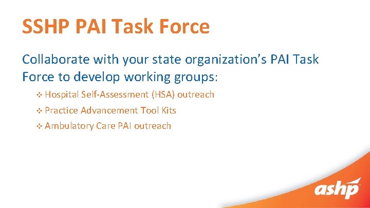 SSHP PAI Task Force Collaborate with your state organization’s PAI Task Force to develop