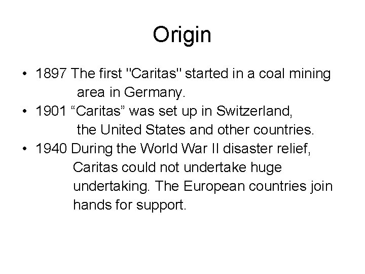 Origin • 1897 The first "Caritas" started in a coal mining area in Germany.