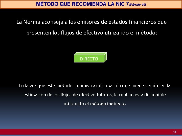 MÉTODO QUE RECOMIENDA LA NIC 7(Párrafo 19) La Norma aconseja a los emisores de