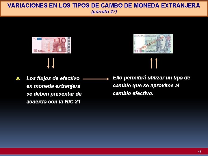 VARIACIONES EN LOS TIPOS DE CAMBO DE MONEDA EXTRANJERA (párrafo 27) a. Los flujos