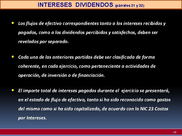 INTERESES DIVIDENDOS (párrafos 31 y 32) • Los flujos de efectivo correspondientes tanto a