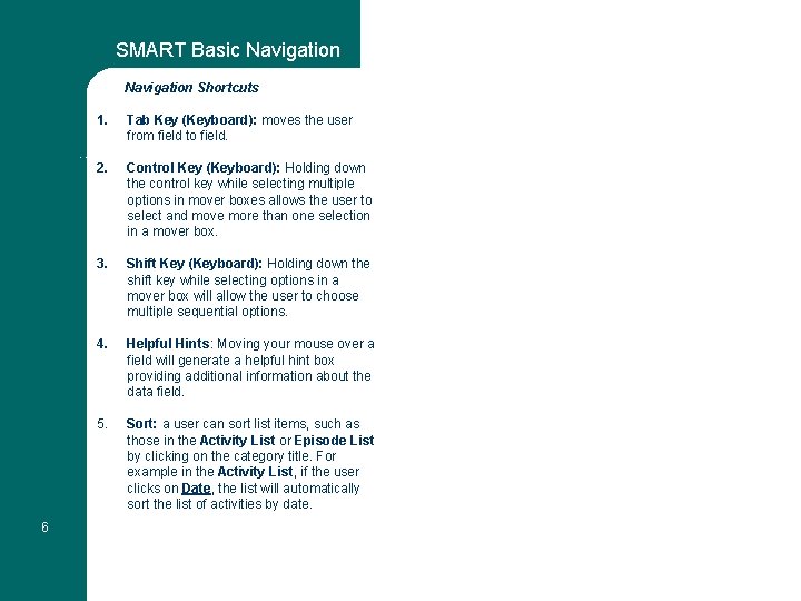SMART Basic Navigation Shortcuts 1. Tab Key (Keyboard): moves the user from field to