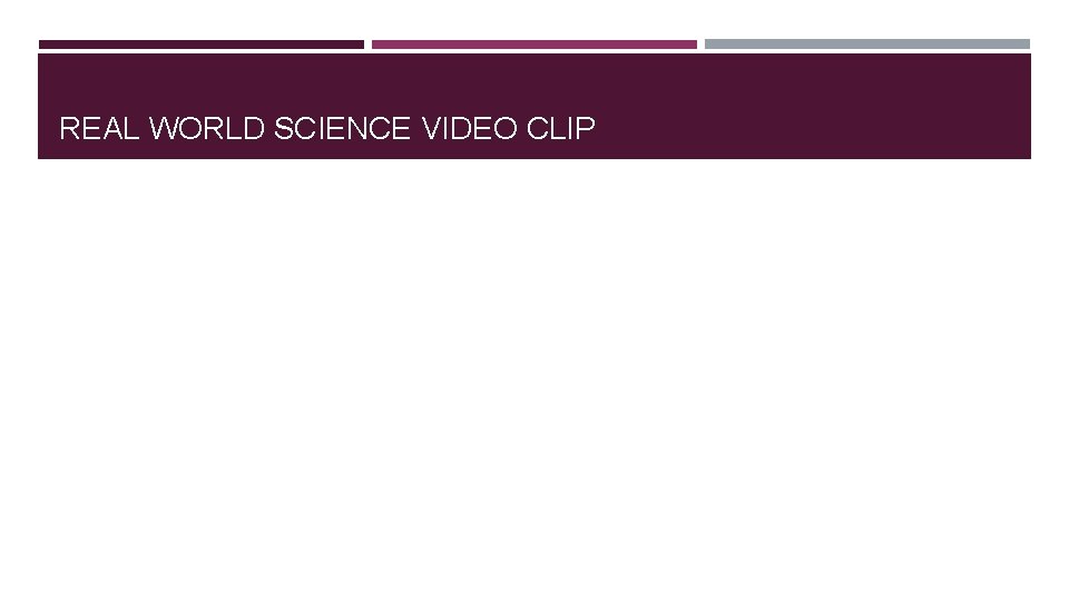 REAL WORLD SCIENCE VIDEO CLIP 