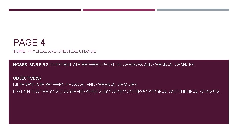 PAGE 4 TOPIC: PHYSICAL AND CHEMICAL CHANGE NGSSS: SC. 8. P. 9. 2 DIFFERENTIATE