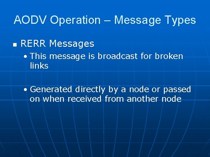 AODV Operation – Message Types n RERR Messages • This message is broadcast for