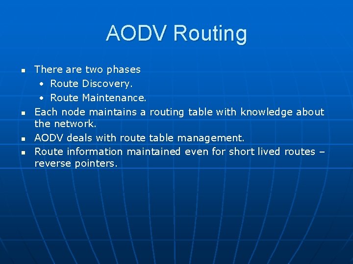 AODV Routing n n There are two phases • Route Discovery. • Route Maintenance.