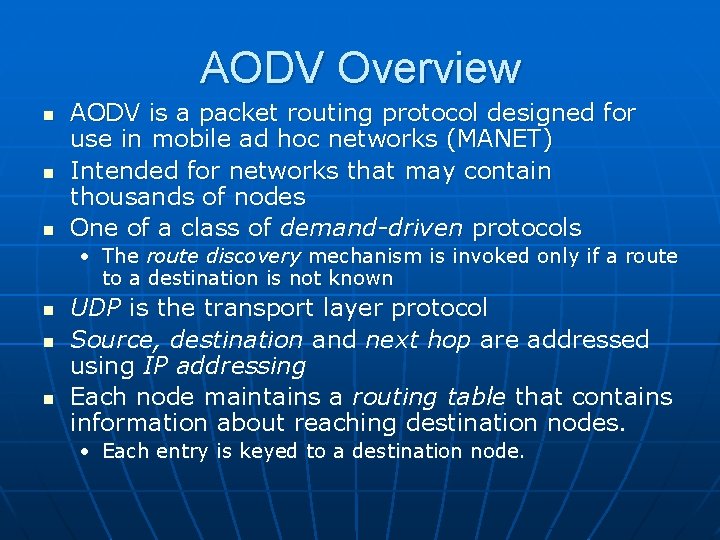 AODV Overview n n n AODV is a packet routing protocol designed for use