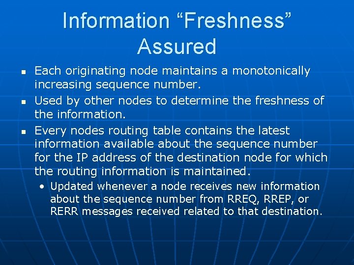 Information “Freshness” Assured n n n Each originating node maintains a monotonically increasing sequence