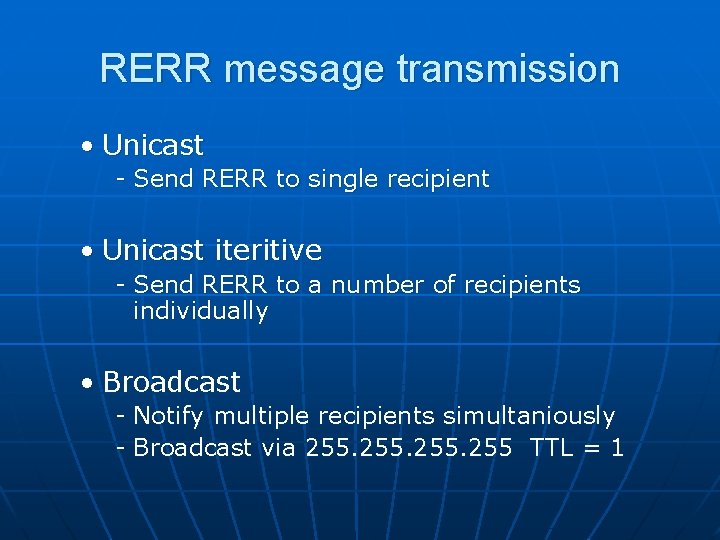 RERR message transmission • Unicast - Send RERR to single recipient • Unicast iteritive