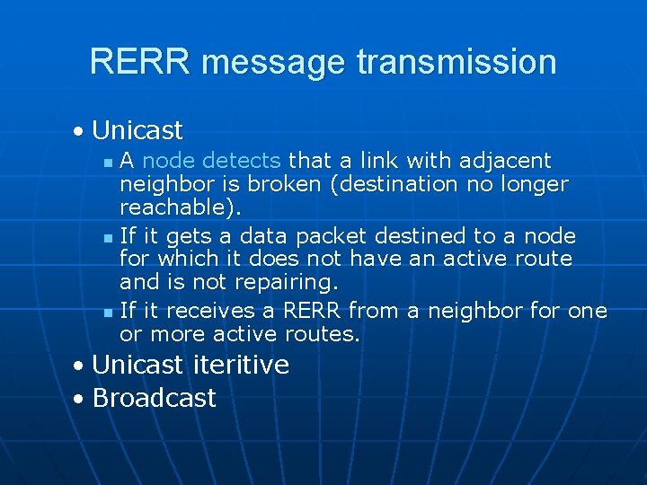 RERR message transmission • Unicast A node detects that a link with adjacent neighbor