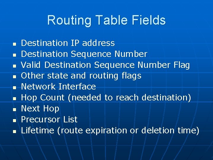 Routing Table Fields n n n n n Destination IP address Destination Sequence Number