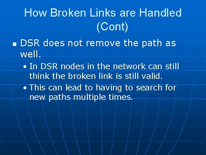 How Broken Links are Handled (Cont) n DSR does not remove the path as