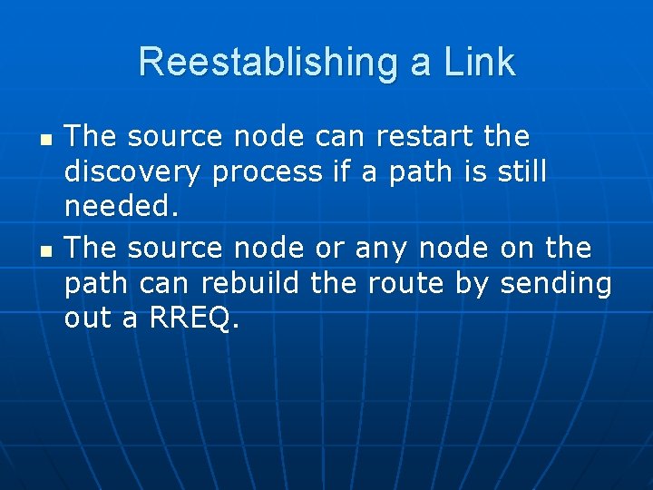 Reestablishing a Link n n The source node can restart the discovery process if