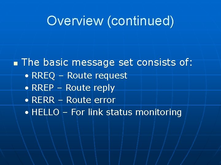 Overview (continued) n The basic message set consists of: • RREQ – Route request