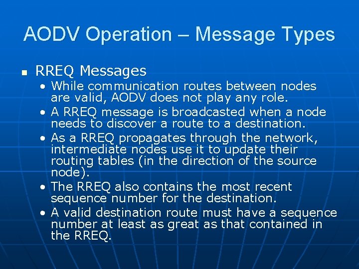 AODV Operation – Message Types n RREQ Messages • While communication routes between nodes