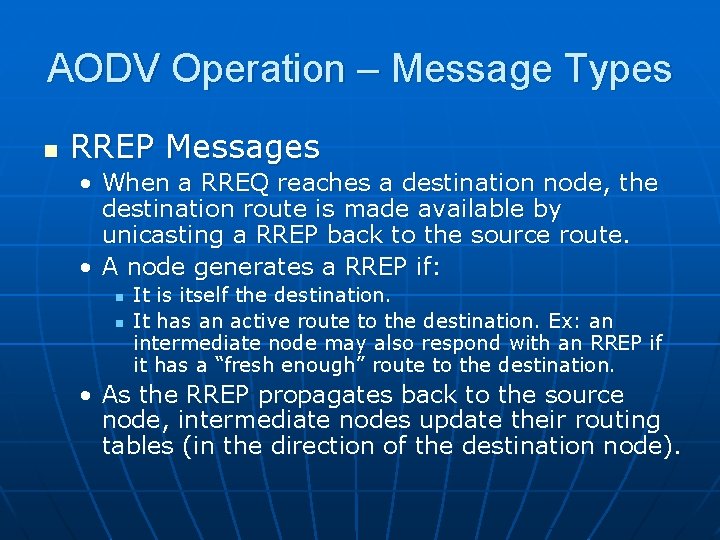 AODV Operation – Message Types n RREP Messages • When a RREQ reaches a